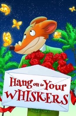 GERONIMO STILTON-HANG ON TO YOUR WHISKERS