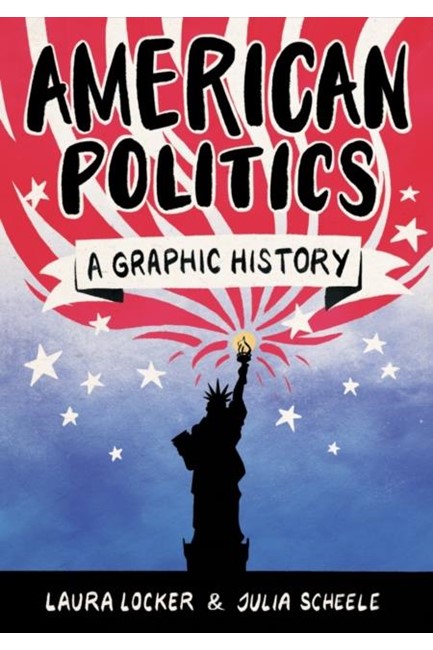AMERICAN POLITICS-A GRAPHIC HISTORY