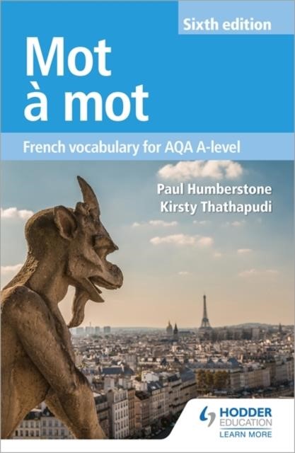 MOT A MOT SIXTH EDITION: FRENCH VOCABULARY FOR AQA A-LEVEL