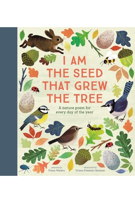 I AM THE SEED THAT GREW THE TREE - A POEM FOR EVERY DAY OF THE YEAR