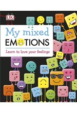 MY MIXED EMOTIONS : LEARN TO LOVE YOUR FEELINGS