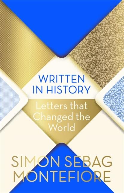 WRITTEN IN HISTORY : LETTERS THAT CHANGED THE WORLD