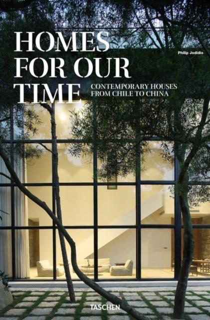 HOMES FOR OUR TIME. CONTEMPORARY HOUSES AROUND THE WORLD