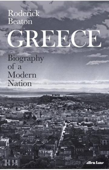 GREECE -BIOGRAPHY OF A MODERN NATION