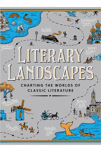 LITERARY LANDSCAPES-CHARTING THE WORLDS OF CLASSIC LITERATURE