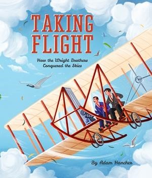 TAKING FLIGHT-HOW THE WRIGHT BROTHERS CONQUERED THE SKIES