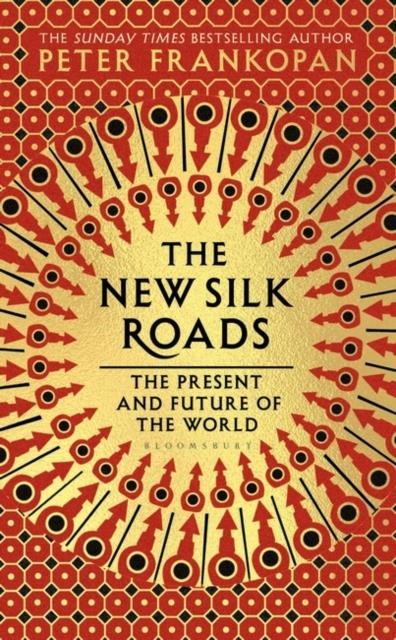 THE NEW SILK ROADS : THE PRESENT AND FUTURE OF THE WORLD