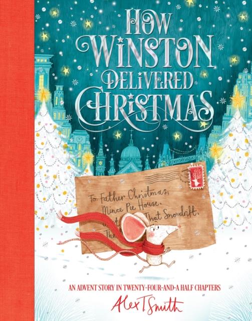 HOW WINSTON DELIVERED CHRISTMAS : AN ADVENT STORY IN TWENTY-FOUR-AND-A-HALF CHAPTERS