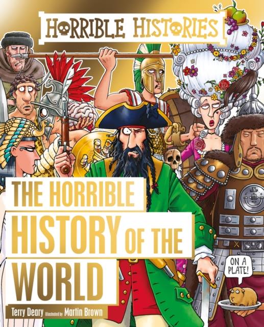 THE HORRIBLE HISTORY OF THE WORLD