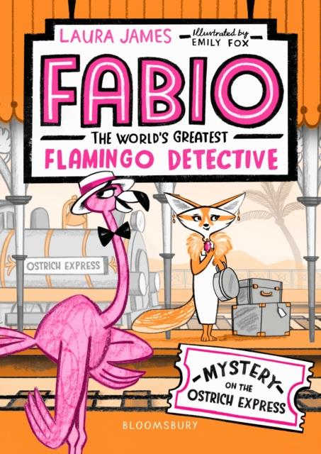 FABIO THE WORLD'S GREATEST FLAMINGO DETECTIVE: MYSTERY ON THE ORIENT EXPRESS