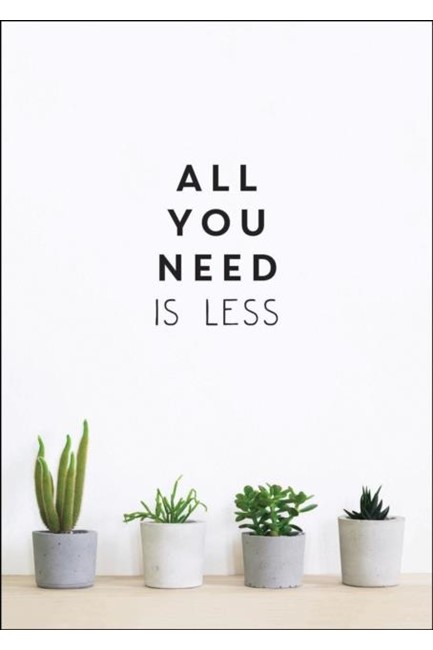 ALL YOU NEED IS LESS