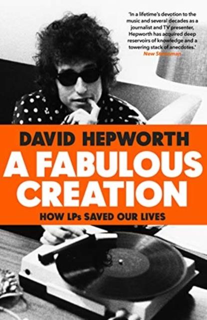 A FABULOUS CREATION : HOW THE LP SAVED OUR LIVES