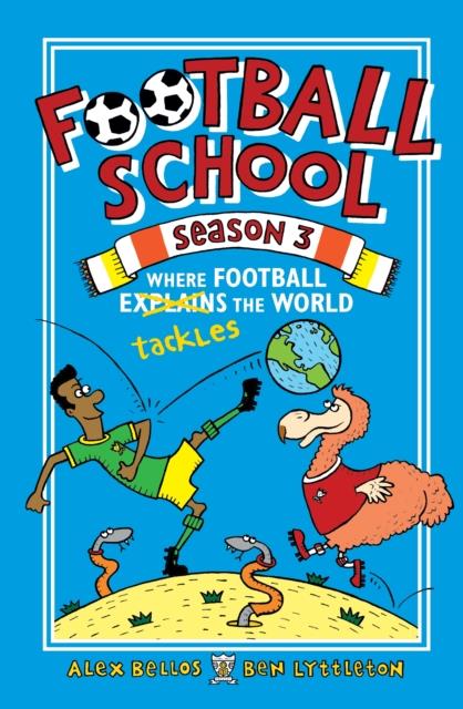 FOOTBALL SCHOOL SEASON 3: WHERE FOOTBALL EXPLAINS THE WORLD