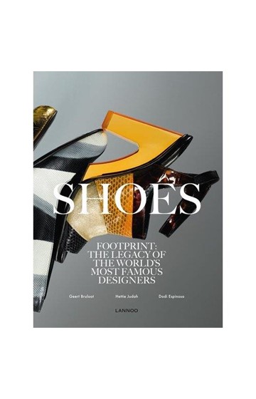 SHOES-FOOTPRINT THE LEGACY OF THE WORLD'S MOST FAMOUS DESIGNERS