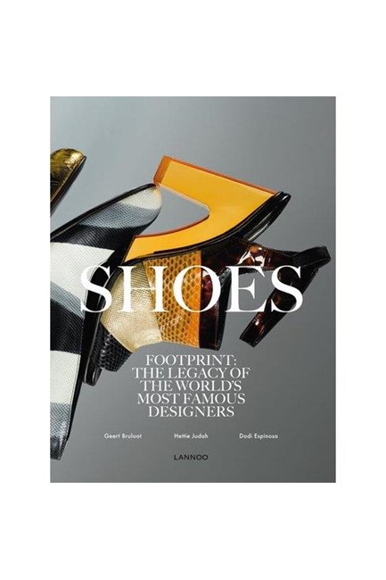 SHOES-FOOTPRINT THE LEGACY OF THE WORLD'S MOST FAMOUS DESIGNERS