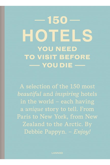 150 HOTELS YOU NEED TO VISIT BEFORE YOU DIE