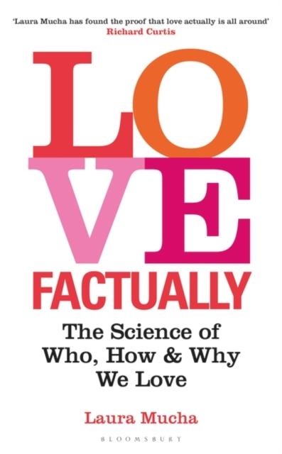 LOVE,FACTUALLY-THE SCIENCE OF WHO, HOW AND WHY WE LOVE
