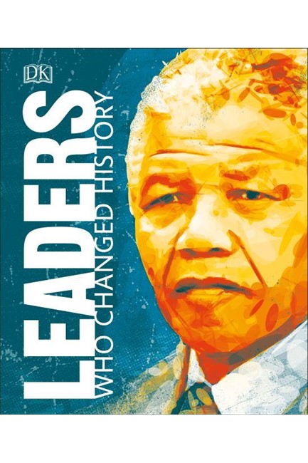 LEADERS WHO CHANGED HISTORY