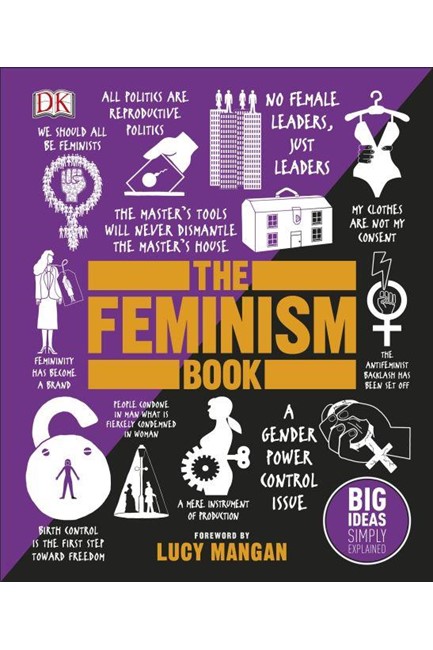 THE FEMINISM BOOK -BIG IDEAS SIMPLY EXPLAINED