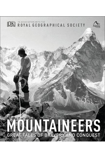 MOUNTAINEERS : GREAT TALES OF BRAVERY AND CONQUEST