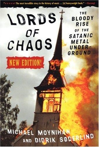 LORDS OF CHAOS : THE BLOODY RISE OF THE SATANIC METAL UNDERGROUND