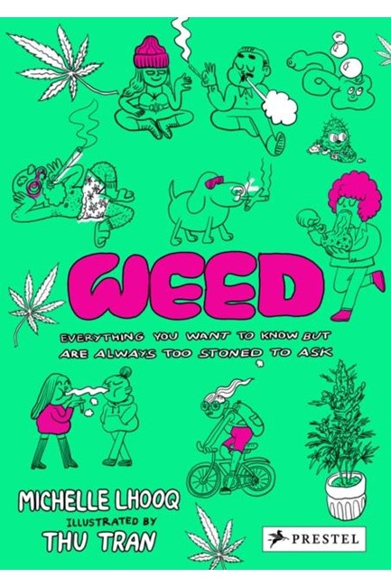 WEED-EVERYTHING YOU WANT TO KNOW BUT ARE ALWAYS TOO STONED TO ASK