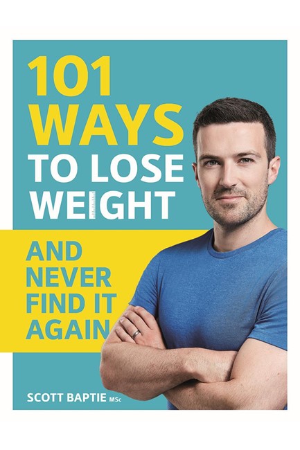101 WAYS TO LOSE WEIGHT AND NEVER FIND IT AGAIN