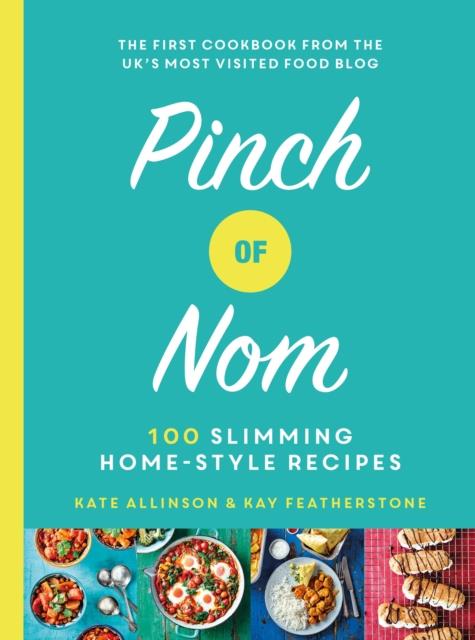 PINCH OF NOM : 100 SLIMMING, HOME-STYLE RECIPES