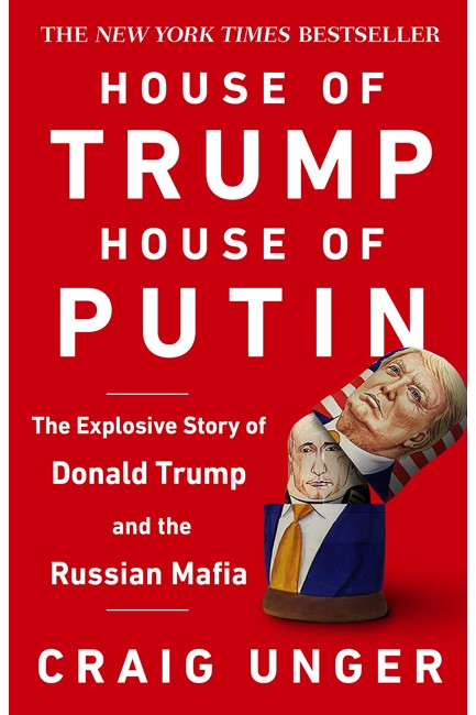 HOUSE OF TRUMP, HOUSE OF PUTIN : THE UNTOLD STORY OF DONALD TRUMP AND THE RUSSIAN MAFIA