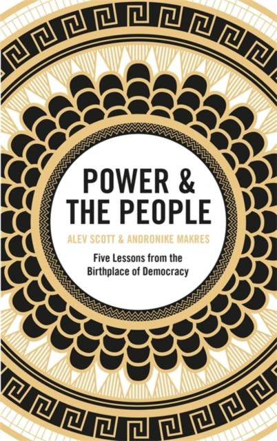 POWER & THE PEOPLE : LESSONS FOR TODAY FROM THE BIRTHPLACE OF DEMOCRACY