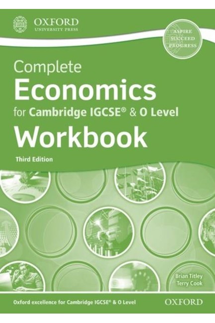 COMPLETE ECONOMICS FOR CAMBRIDGE IGCSE & O LEVEL WORKBOOK-3ED EDITION
