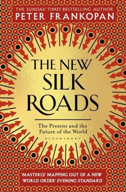 THE NEW SILK ROADS : THE PRESENT AND FUTURE OF THE WORLD