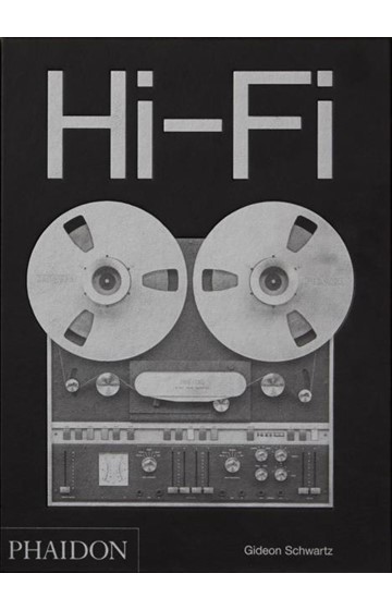 HI-FI THE HISTORY OF HIGH END AUDIO DESIGN