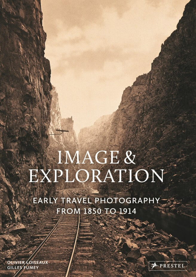 IMAGE AND EXPLORATION-EARLY TRAVEL PHOTOGRAPHY FROM 1850-1914