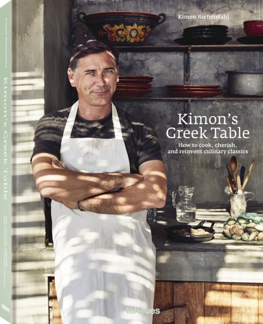 KIMON'S GREEK TABLE : HOW TO COOK, CHERISH AND REINVENT CULINARY CLASSICS