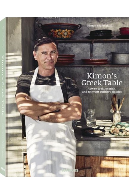 KIMON'S GREEK TABLE : HOW TO COOK, CHERISH AND REINVENT CULINARY CLASSICS