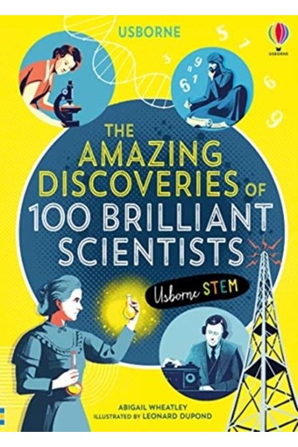 THE AMAZING DISCOVERIES OF 100 BRILLIANT SCIENTISTS