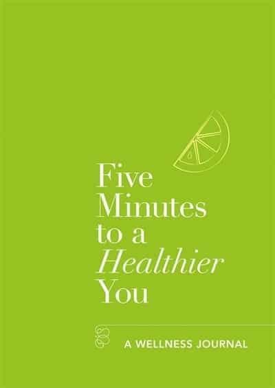 FIVE MINUTES TO A HEALTHIER YOU : A WELLNESS JOURNAL