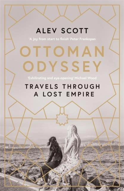 OTTOMAN ODYSSEY : TRAVELS THROUGH A LOST EMPIRE: SHORTLISTED FOR THE STANFORD DOLMAN TRAVEL BOOK OF