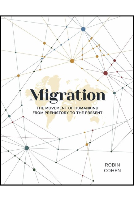 MIGRATION-THE MOVEMENT OF HUMANKIND FROM PREHISTORY TO THE PRESENT