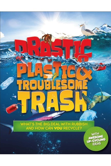 DRASTIC PLASTIC AND TROUBLESOME TRASH