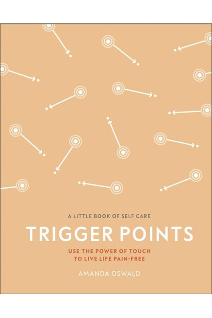 A LITTLE BOOK OF SELF CARE-TRIGGER POINTS