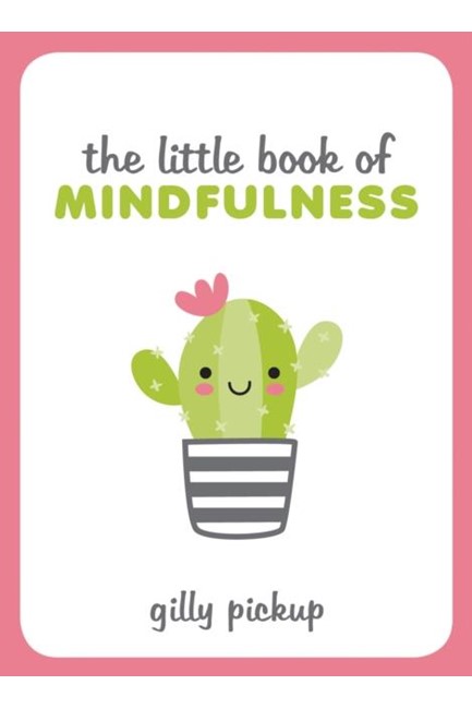 THE LITTLE BOOK OF MINDFULNESS