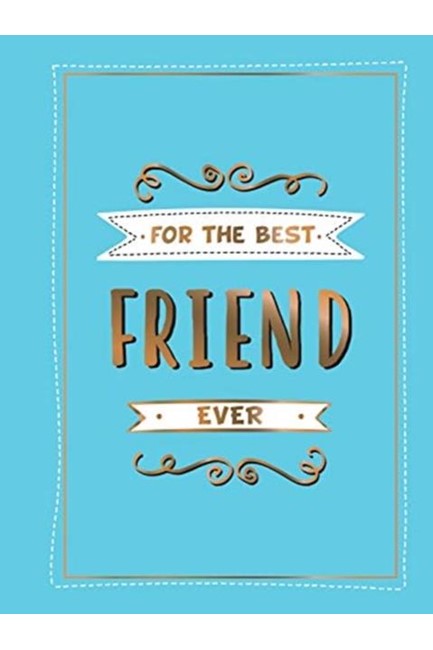 FOR THE FRIEND EVER