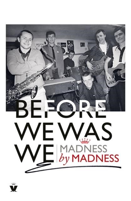 BEFORE WE WAS WE : MADNESS BY MADNESS