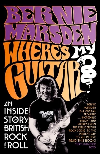 WHERE'S MY GUITAR? : AN INSIDE STORY OF BRITISH ROCK AND ROLL