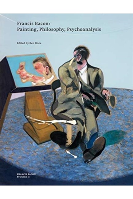 FRANCIS BACON: PAINTING, PHILOSOPHY, PSYCHOANALYSIS