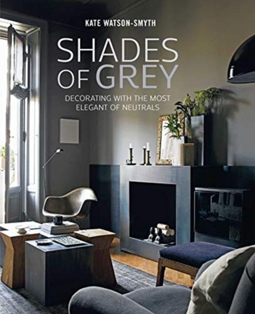 SHADES OF GREY : DECORATING WITH THE MOST ELEGANT OF NEUTRALS
