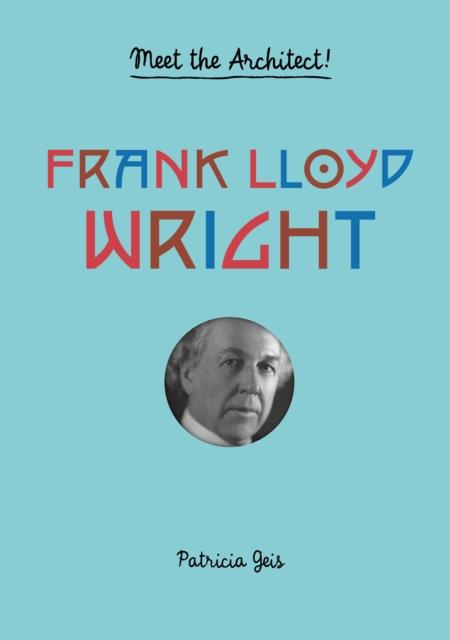 MEET THE ARCHITECT-FRANK LLOYD WRIGHT
