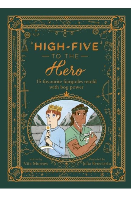 HIGH-FIVE TO THE HERO : 15 FAVOURITE FAIRYTALES RETOLD WITH BOY POWER